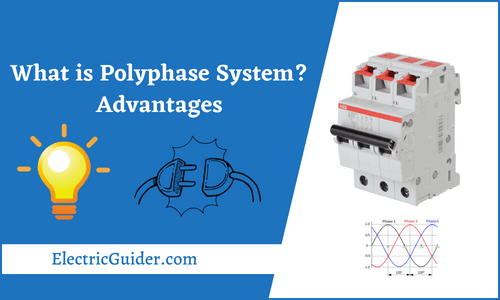 What Is Polyphase System? Advantages : Electric Guider